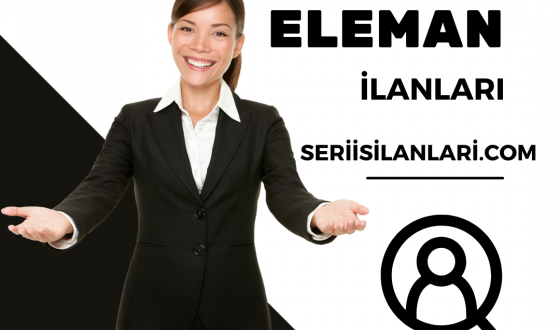 Vasıfsız Eleman İlanları